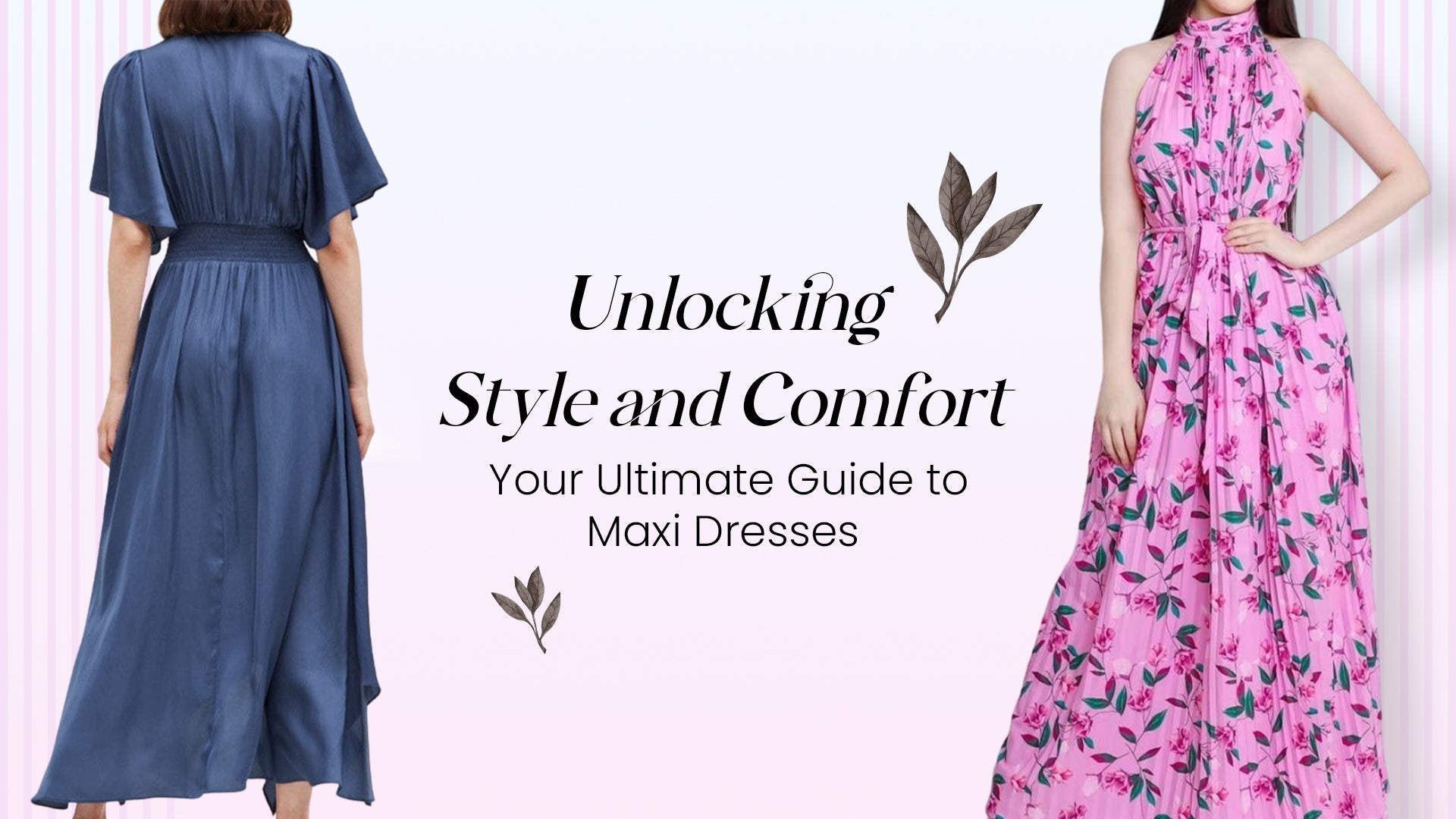 A Comprehensive Guide to Maxi Dresses:  What You Need to Know