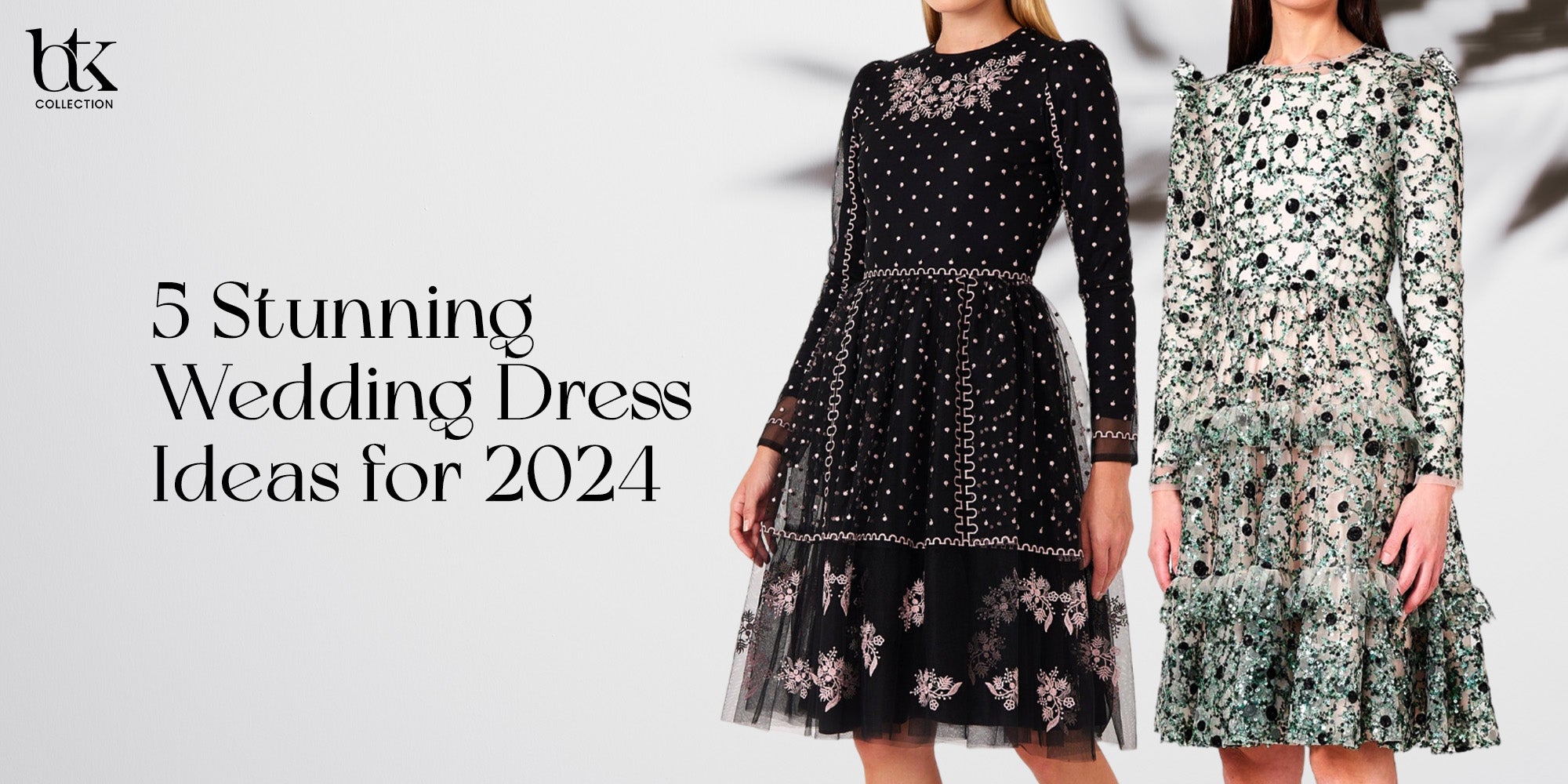 Stunning Wedding Dress Ideas for 2024 - BTK COLLECTIONS